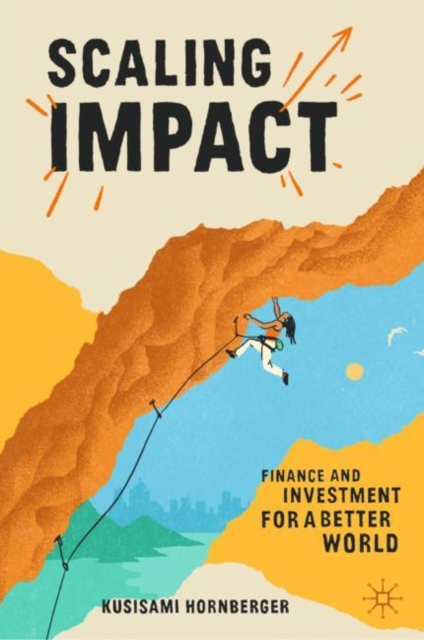 Scaling Impact : Finance and Investment for a Better World, EPUB eBook
