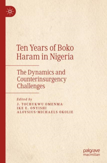 Ten Years of Boko Haram in Nigeria : The Dynamics and Counterinsurgency Challenges, Paperback / softback Book