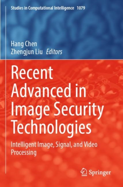 Recent Advanced in Image Security Technologies : Intelligent Image, Signal, and Video Processing, Paperback / softback Book