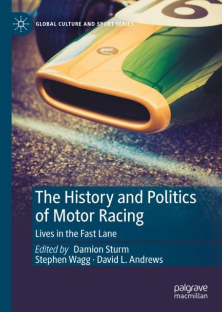 The History and Politics of Motor Racing : Lives in the Fast Lane, Hardback Book
