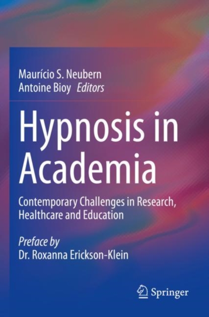 Hypnosis in Academia : Contemporary Challenges in Research, Healthcare and Education, Paperback / softback Book