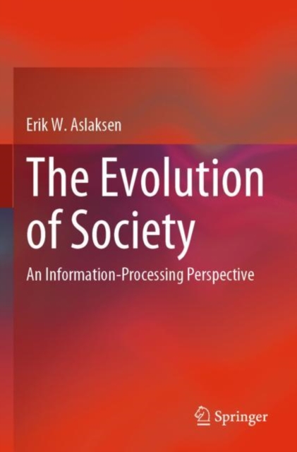 The Evolution of Society : An Information-Processing Perspective, Paperback / softback Book
