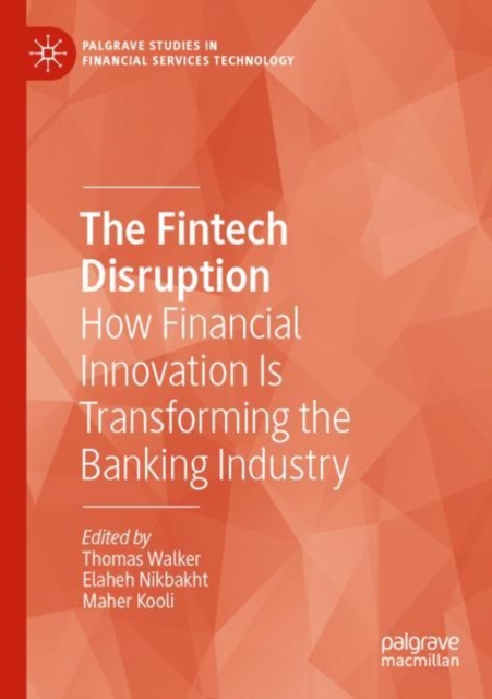 The Fintech Disruption : How Financial Innovation Is Transforming the Banking Industry, Paperback / softback Book