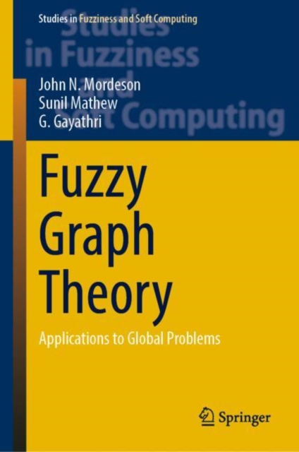 Fuzzy Graph Theory : Applications to Global Problems, Hardback Book