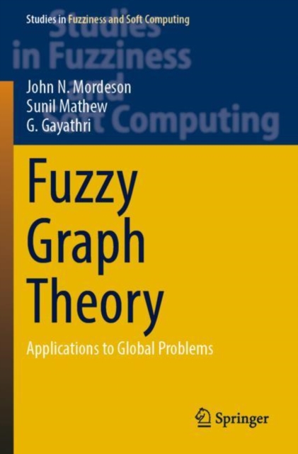 Fuzzy Graph Theory : Applications to Global Problems, Paperback / softback Book