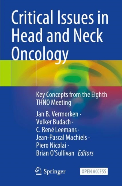Critical Issues in Head and Neck Oncology : Key Concepts from the Eighth THNO Meeting, Paperback / softback Book