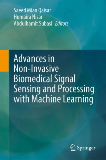 Advances in Non-Invasive Biomedical Signal Sensing and Processing with Machine Learning, Hardback Book