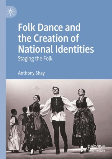 Folk Dance and the Creation of National Identities : Staging the Folk, EPUB eBook
