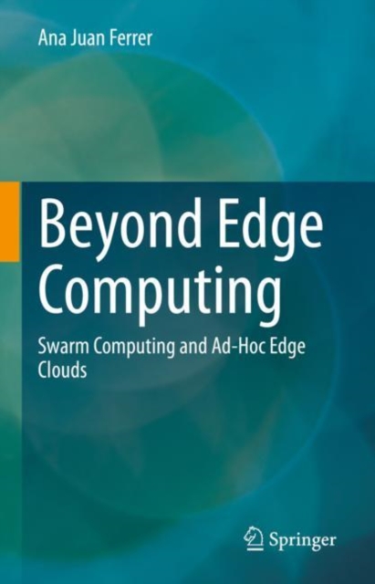 Beyond Edge Computing : Swarm Computing and Ad-Hoc Edge Clouds, EPUB eBook