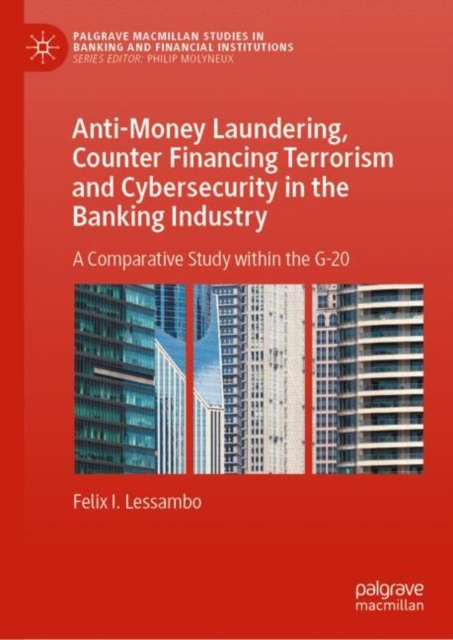 Anti-Money Laundering, Counter Financing Terrorism and Cybersecurity in the Banking Industry : A Comparative Study within the G-20, EPUB eBook