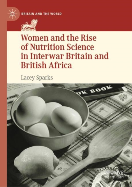 Women and the Rise of Nutrition Science in Interwar Britain and British Africa, Hardback Book