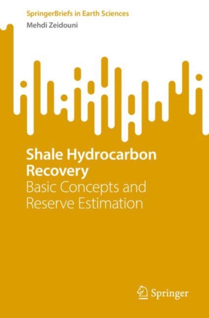 Shale Hydrocarbon Recovery : Basic Concepts and Reserve Estimation, Paperback / softback Book