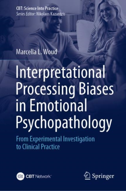 Interpretational Processing Biases in Emotional Psychopathology : From Experimental Investigation to Clinical Practice, EPUB eBook