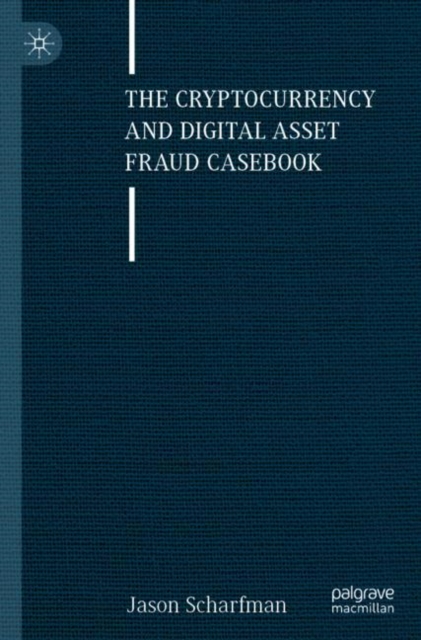 The Cryptocurrency and Digital Asset Fraud Casebook, Paperback / softback Book