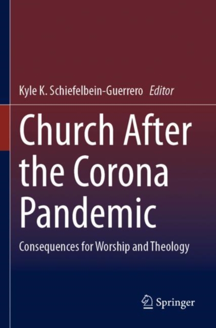 Church After the Corona Pandemic : Consequences for Worship and Theology, Paperback / softback Book
