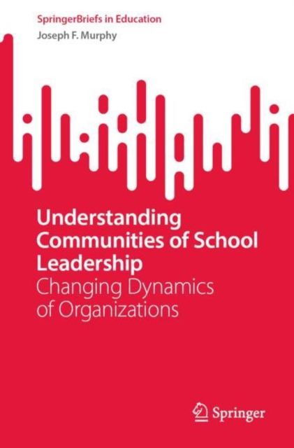 Understanding Communities of School Leadership : Changing Dynamics of Organizations, EPUB eBook
