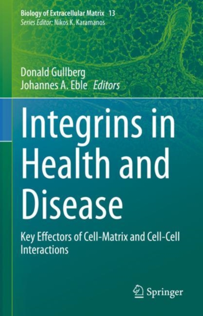 Integrins in Health and Disease : Key Effectors of Cell-Matrix and Cell-Cell Interactions, EPUB eBook