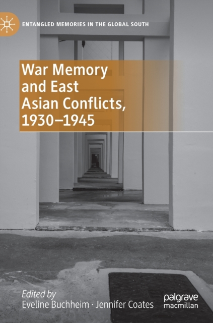 War Memory and East Asian Conflicts, 1930–1945, Hardback Book