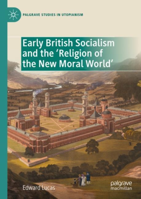 Early British Socialism and the ‘Religion of the New Moral World’, Hardback Book