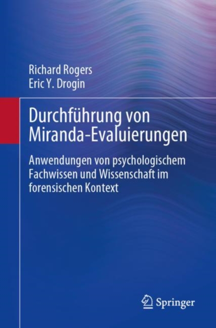 Durchfuhrung von Miranda-Evaluierungen : Anwendungen von psychologischem Fachwissen und Wissenschaft im forensischen Kontext, EPUB eBook