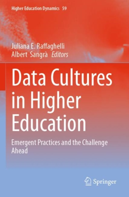 Data Cultures in Higher Education : Emergent Practices and the Challenge Ahead, Paperback / softback Book