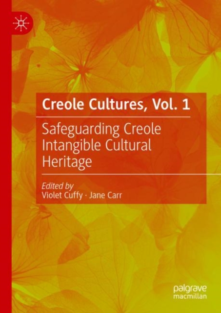 Creole Cultures, Vol. 1 : Safeguarding Creole Intangible Cultural Heritage, Hardback Book
