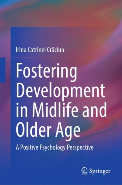 Fostering Development in Midlife and Older Age : A Positive Psychology Perspective, EPUB eBook