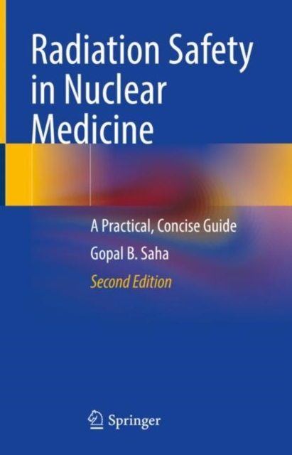 Radiation Safety in Nuclear Medicine : A Practical, Concise Guide, Hardback Book