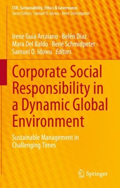 Corporate Social Responsibility in a Dynamic Global Environment : Sustainable Management in Challenging Times, Hardback Book