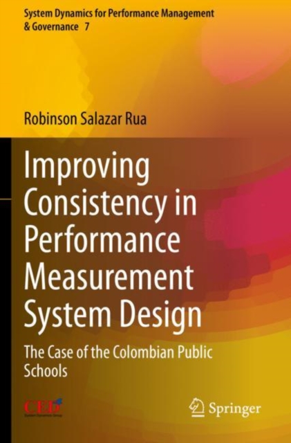 Improving Consistency in Performance Measurement System Design : The Case of the Colombian Public Schools, Paperback / softback Book