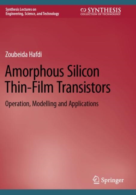 Amorphous Silicon Thin-Film Transistors : Operation, Modelling and Applications, Paperback / softback Book