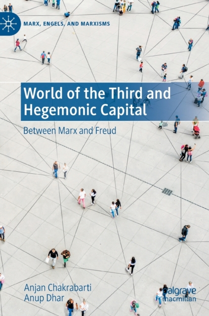World of the Third and Hegemonic Capital : Between Marx and Freud, Hardback Book