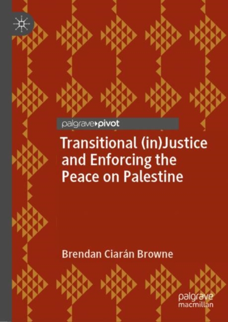 Transitional (in)Justice and Enforcing the Peace on Palestine, Hardback Book