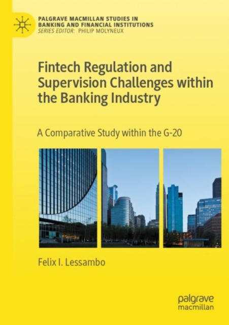 Fintech Regulation and Supervision Challenges within the Banking Industry : A Comparative Study within the G-20, Paperback / softback Book