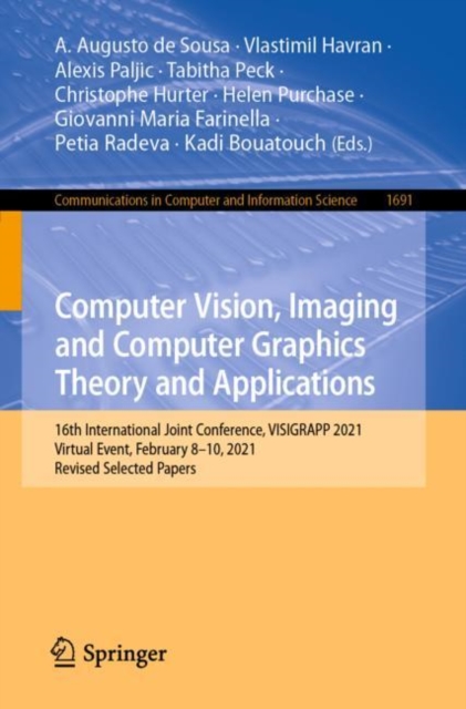 Computer Vision, Imaging and Computer Graphics Theory and Applications : 16th International Joint Conference, VISIGRAPP 2021, Virtual Event, February 8-10, 2021, Revised Selected Papers, Paperback / softback Book
