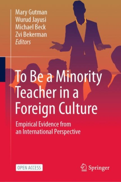 To Be a Minority Teacher in a Foreign Culture : Empirical Evidence from an International Perspective, Hardback Book