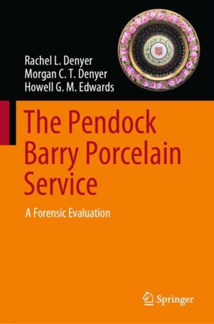 The Pendock Barry Porcelain Service : A Forensic Evaluation, EPUB eBook