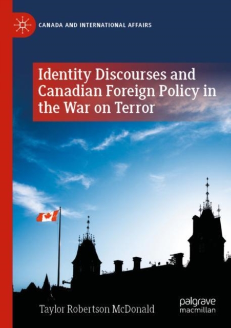 Identity Discourses and Canadian Foreign Policy in the War on Terror, Paperback / softback Book