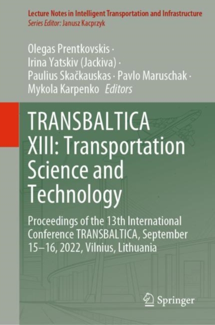TRANSBALTICA XIII: Transportation Science and Technology : Proceedings of the 13th International Conference TRANSBALTICA, September 15-16, 2022, Vilnius, Lithuania, Hardback Book