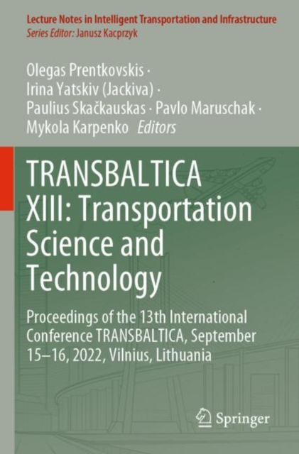 TRANSBALTICA XIII: Transportation Science and Technology : Proceedings of the 13th International Conference TRANSBALTICA, September 15-16, 2022, Vilnius, Lithuania, Paperback / softback Book