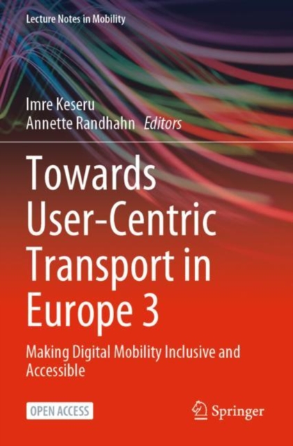 Towards User-Centric Transport in Europe 3 : Making Digital Mobility Inclusive and Accessible, Paperback / softback Book