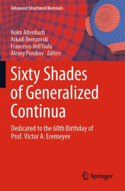 Sixty Shades of Generalized Continua : Dedicated to the 60th Birthday of Prof. Victor A. Eremeyev, Paperback / softback Book