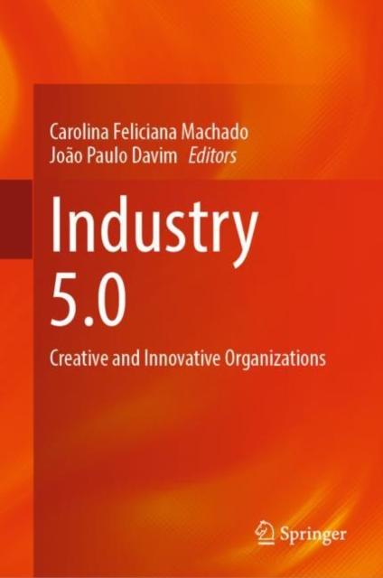 Industry 5.0 : Creative and Innovative Organizations, Hardback Book
