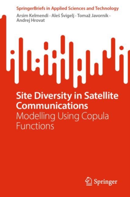 Site Diversity in Satellite Communications : Modelling Using Copula Functions, Paperback / softback Book