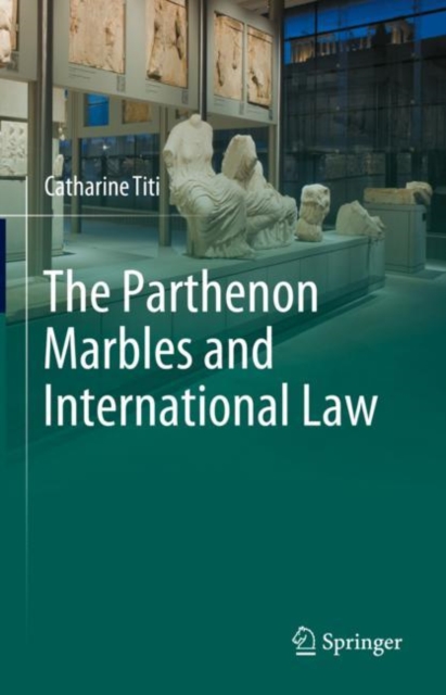 The Parthenon Marbles and International Law, Hardback Book