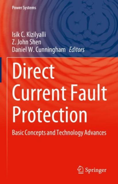 Direct Current Fault Protection : Basic Concepts and Technology Advances, Hardback Book