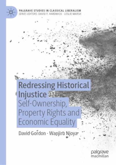 Redressing Historical Injustice : Self-Ownership, Property Rights and Economic Equality, Hardback Book