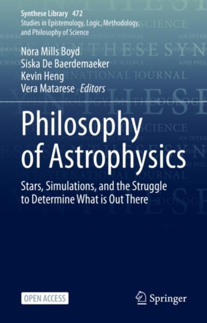 Philosophy of Astrophysics : Stars, Simulations, and the Struggle to Determine What is Out There, Hardback Book