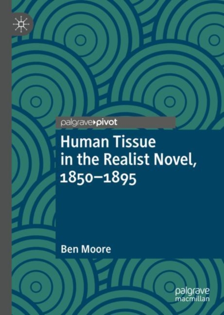 Human Tissue in the Realist Novel, 1850-1895, Hardback Book