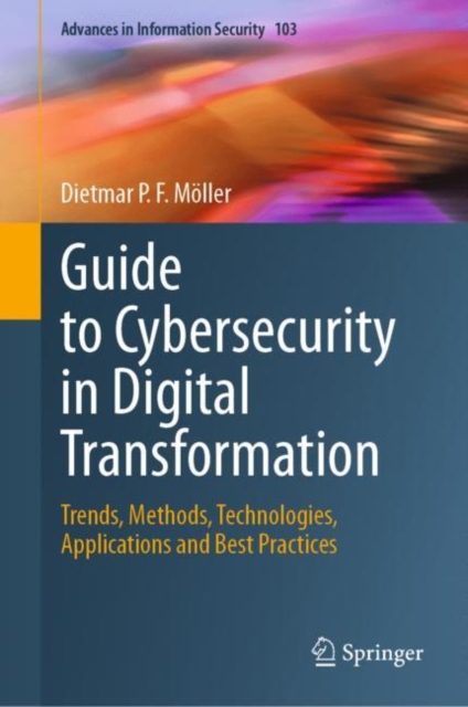 Guide to Cybersecurity in Digital Transformation : Trends, Methods, Technologies, Applications and Best Practices, EPUB eBook